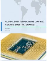 Global Low-Temperature Co-Fired Ceramic (LTCC) Substrate Market 2017-2021